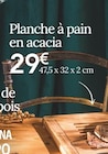 Promo Planche à pain en acacia à 29,00 € dans le catalogue Ambiance & Styles à Antibes