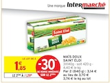 Maïs Doux - SAINT ÉLOI en promo à 1,29 € chez Intermarché Super Maïs Doux - SAINT ÉLOI dans le catalogue Intermarché Super