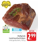Landrauchschinken im Angebot bei EDEKA in Mainz Landrauchschinken Angebote von Hofglück bei EDEKA Mainz für 2,99 €