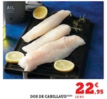 Dos de cabillaud - Super U à Haguenau Dos de cabillaud en promo chez Super U Haguenau à 22,95 €