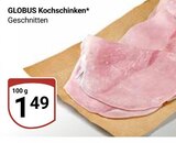Kochschinken im Angebot bei GLOBUS in Frechen Kochschinken Angebote von GLOBUS bei GLOBUS Frechen für 1,49 €