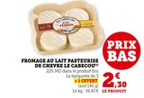 Fromage au lait pasteurisé de chèvre - LE CABECOU en promo chez Super U Saint-Nazaire à 2,30 €