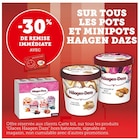 Promo -30% de remise immédiate avec carte bi1 sur tous les pots et minipots haagen dazs à  dans le catalogue Bi1 à Mouthe