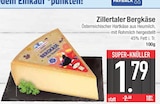 Zillertaler Bergkäse im EDEKA Prospekt Zillertaler Bergkäse im aktuellen EDEKA Prospekt für 1,79 €
