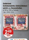 Schinkenwürfel, Katenschinkenwürfel oder Baconscheiben von Gelderland im aktuellen V-Markt Prospekt für 2,49 €