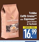 Caffè Crema von Tchibo im aktuellen EDEKA Prospekt für 16,99 €