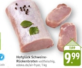 Schweine-Rückenbraten im Angebot bei E center in Pirmasens Schweine-Rückenbraten Angebote von Hofglück bei E center Pirmasens für 9,99 €