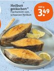 Heilbutt geräuchert für 3,49 € bei tegut im Angebot Heilbutt geräuchert im aktuellen tegut Prospekt