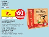 RACLETTE NATURE - RICHESMONTS en promo chez Intermarché Amiens à 3,87 €