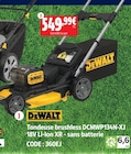 Tondeuse brushless DCMWP134N-XJ 18V Li-Ion XR - sans batterie - DEWALT - Screwfix à Arras Tondeuse brushless DCMWP134N-XJ 18V Li-Ion XR - sans batterie - DEWALT en promo chez Screwfix Arras à 549,99 €