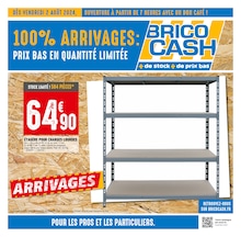 Prospectus Brico Cash à Lisieux, "100% ARRIVAGES : PRIX BAS EN QUANTITÉ LIMITÉE", 8 pages, 02/08/2024 - 15/08/2024