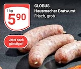 Hausmacher Bratwurst von GLOBUS für 5,90 € bei GLOBUS im Angebot Hausmacher Bratwurst von GLOBUS im aktuellen GLOBUS Prospekt
