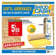 Prospectus Bricolage Brico Cash en cours, 100% ARRIVAGES : PRIX BAS EN QUANTITÉ LIMITÉE, 8 pages, 10/01/2025 - 23/01/2025 Catalogue Bricolage Brico Cash en cours à Saint-Genest-Lerpt et alentours, 100% ARRIVAGES : PRIX BAS EN QUANTITÉ LIMITÉE, 8 pages, 10/01/2025 - 23/01/2025