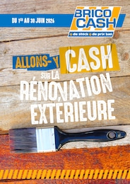 Catalogue Bricolage de Brico Cash à Le Boulou Prospectus Brico Cash à Le Boulou, "ALLONS-Y CASH SUR LA RÉNOVATION EXTÉRIEURE", 1 page, 01/06/2026 - 30/06/2026