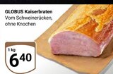 Kaiserbraten Angebote von Globus bei GLOBUS Gotha für 6,40 €