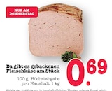 Aktuelles Gebackener Fleischkäse am Stück Angebot bei E center in Karlsruhe ab 0,69 €