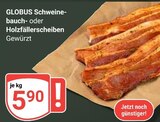Aktuelles Schweinebauch Angebot bei GLOBUS in Saarbrücken ab 5,90 €