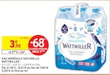 Eau Minérale Naturelle - Wattwiller dans le catalogue Intermarché