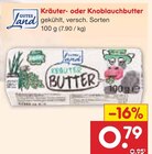 Kräuter- oder Knoblauchbutter von Gutes Land für 0,79 € bei Netto Marken-Discount im Angebot Kräuter- oder Knoblauchbutter von Gutes Land im aktuellen Netto Marken-Discount Prospekt