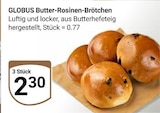 Aktuelles Butter-Rosinen-Brötchen Angebot bei GLOBUS in Jena ab 0,77 €