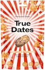 Datteln mit Geschmack* Angebote von True Dates bei Penny Bottrop für 1,79 €