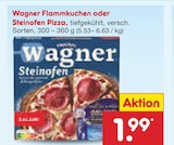 Flammkuchen oder Steinofen Pizza im Angebot bei Netto Marken-Discount in Rodgau Flammkuchen oder Steinofen Pizza Angebote von Wagner bei Netto Marken-Discount Rodgau für 1,99 €