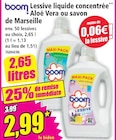 Lessive liquide concentrée aloé vera ou savon de marseille - BOOM - Norma à Montbéliard Lessive liquide concentrée aloé vera ou savon de marseille - BOOM en promo chez Norma Montbéliard à 2,99 €