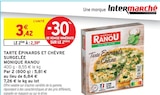 Tarte Épinards et Chèvre Surgelée - Monique Ranou - Intermarché Hyper Tarte Épinards et Chèvre Surgelée - Monique Ranou à 2,39 € dans le catalogue Intermarché Hyper