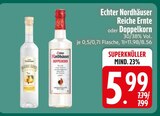 Reiche Ernte im Angebot bei EDEKA in Straubing Reiche Ernte Angebote von Echter Nordhäuser bei EDEKA Straubing für 5,99 €