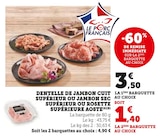 Promo Dentelle de jambon cuit supérieur ou jambon sec supérieur ou rosette supérieure à 1,40 € dans le catalogue Super U à Romillé