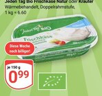 Frischkäse Natur im Angebot bei GLOBUS in Gera Frischkäse Natur Angebote von Jeden Tag Bio bei GLOBUS Gera für 0,99 €