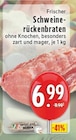 Frischer Schweinerückenbraten im Angebot bei E center in Recklinghausen Frischer Schweinerückenbraten Angebote bei E center Recklinghausen für 6,99 €