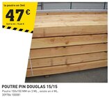 Promo Poutre Pin Douglas 15/15 à 47,00 € dans le catalogue Tout Faire à Limogne-en-Quercy