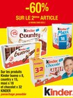 - 60 % SUR LE 2ème ARTICLE sur les produits Kinder bueno x 8, country x 15, maxi x 18 et chocolat x 32 KINDER - KINDER en promo chez Cora Aulnay-sous-Bois