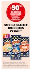 -50% de remise immédiate sur le 2ème produit identique sur la gamme de brioches Pitch en promo chez Super U Beauvais