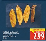 Heilbutt geräuchert für 2,99 € bei E center im Angebot Heilbutt geräuchert im aktuellen E center Prospekt