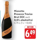 Prosecco Treviso Brut DOC Angebote von Mionetto bei E center Pirmasens für 6,49 €