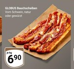 Bauchscheiben bei GLOBUS im Neubrandenburg Prospekt für 6,90 €