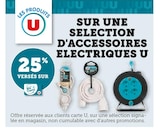 25% versés sur ma Carte U sur une sélection d'accessoires électriques U - U dans le catalogue Super U