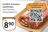 Schweinespießbraten im Angebot bei GLOBUS in Oberhausen Schweinespießbraten Angebote von Globus bei GLOBUS Oberhausen für 8,90 €