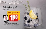 Trinkglas groß Angebote bei REWE Braunschweig für 1,00 €
