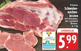 Frischer Schweinenackenbraten bei EDEKA im Willich Prospekt für 5,99 €