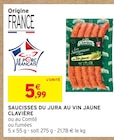 Saucisses du Jura au Vin Jaune - Clavière - Intermarché à Clermont-Ferrand Saucisses du Jura au Vin Jaune - Clavière en promo chez Intermarché Clermont-Ferrand à 5,99 €