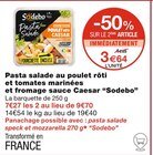 Pasta salade au poulet rôti et tomates marinées et fromage sauce Caesar - Sodebo en promo chez Monoprix Strasbourg à 3,64 €