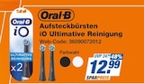 Aufsteckbürsten iO Ultimative Reinigung im expert Prospekt Aufsteckbürsten iO Ultimative Reinigung von Oral-B im aktuellen expert Prospekt für 12,99 €