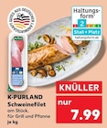 Schweinefilet Angebote von K-PURLAND bei Kaufland Maintal für 7,99 €