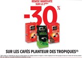 Promo -30% remise immédiate sur le 2ème SUR LES CAFÉS PLANTEUR DES TROPIQUES à  dans le catalogue Intermarché Contact à Cours-la-Ville