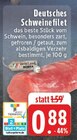 Aktuelles Deutsches Schweinefilet Angebot bei E center in Aachen ab 0,88 €