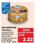 Thunfisch Angebote von FOLLOWFOOD bei Kaufland Wismar für 2,22 €