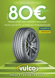 Vulco Catalogue "Jusqu'à 80 € remboursés par virement bancaire pour l'achat et la pose de 4 pneumatiques", 6 pages, Courbevoie,  11/05/2022 - 04/06/2022